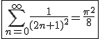 3$ \fbox{\Bigsum_{n=0}^{\infty}\frac{1}{(2n+1)^2}=\frac{\pi^2}{8}}